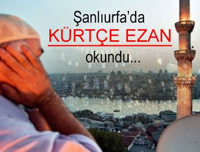 BENGI YıLDıZ - Şanıurfa'da Kürtçe ezan okundu