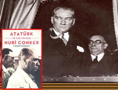 SALİH BOZOK - Atatürk'e 'Kemal' diyen tek adam: Nuri Conker
