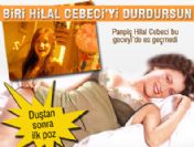 Biri Hilal Cebeci'yi durdursun