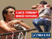 5. kata tırmanıp bebeği kurtardı