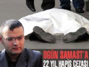Ogün Samast'a 22 yıl hapis cezası