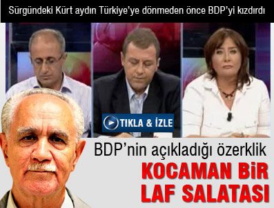 SEVİLAY YÜKSELİR - Kemal Burkay'dan BDP'lileri kızdıracak açıklama