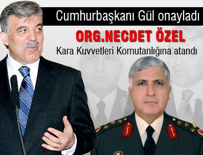 EFKAN ALA - Cumhurbaşkanı Gül, Org. Necdet Özel'in K.K.K. Komutanlığına atanmasına onay verdi