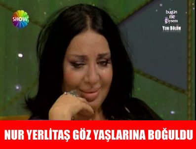 İVANA SERT - Nur Yerlitaş göz yaşlarına boğuldu