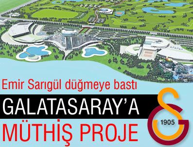 KEMAL DÜRÜST - Galatasaray'dan Fenerbahçe'yi gölgede bırakacak mega tesis