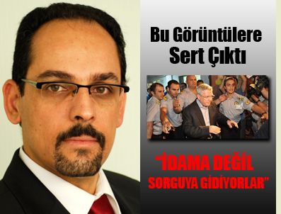 ''İdama değil, sorguya gidiyorlar''