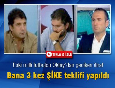 Oktay Derelioğlu: 'Bana 3 kez şike teklif edildi'