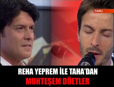 REHA YEPREM - Reha Yeprem ile Taha'dan muhteşem düetler