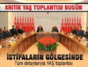 YAŞ toplantısı başladı! (Yüksek Askeri Şura)