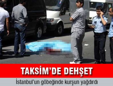 İstanbul'ın göbeğinde kurşun yağdırdı
