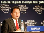 Babacan: 10 günde 1.5 milyar dolar çıktı