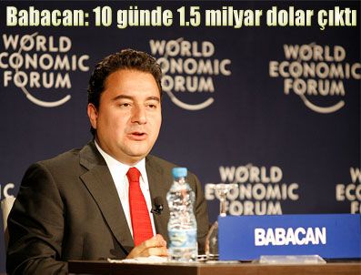 Babacan: 10 günde 1.5 milyar dolar çıktı