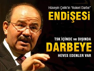 Çelik 'TSK içinde ve dışında darbeye heves edenler var'