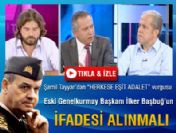 İlker Başbuğ'un ifadesine başvurulmalı