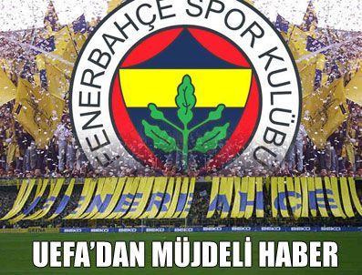 Fenerbahçe'ye UEFA'dan müjdeli haber!