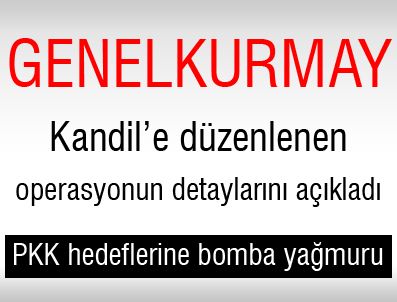Genelkurmay Kandil harekatının detaylarını açıkladı