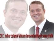 10 milyar dolarlık davada sona gelindi