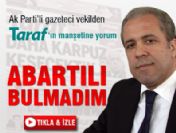 Ak Parti'li gazeteci vekilden Taraf'ın manşetine yorum