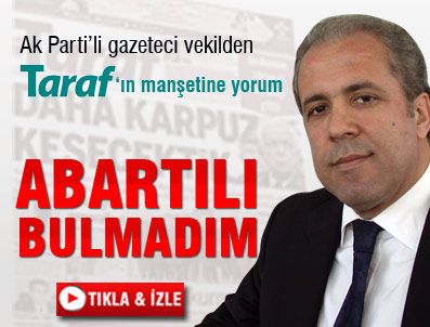 Ak Parti'li gazeteci vekilden Taraf'ın manşetine yorum