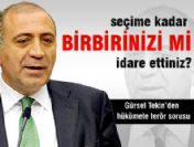 Gürsel Tekin'den hükümete terör sorusu