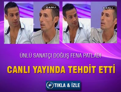 Ünlü sanatçı Doğuş kimi tehdit etti