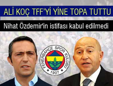 Nihat Özdemir`in İstifası Kabul Edilmedi