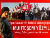 İşte Kanuni'nin fedaisi Malkoçoğlu