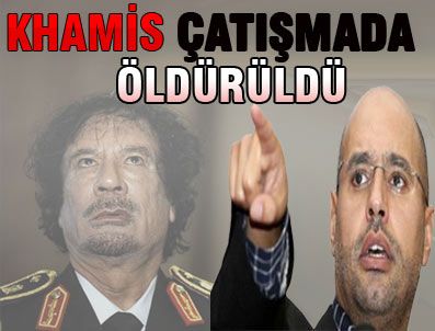 Muhalifler Kaddafi'nin oğlu Hamis'in öldürüldüğünü açıkladı