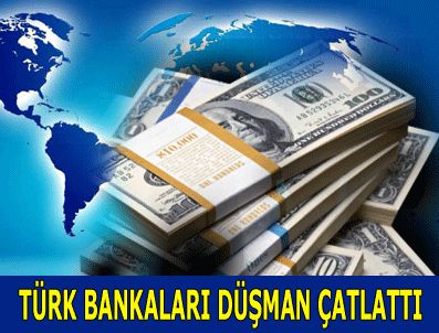 Türk bankaları düşman çatlattı
