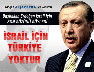 LAHEY - Erdoğan: Artık İsrail için Türkiye yoktur