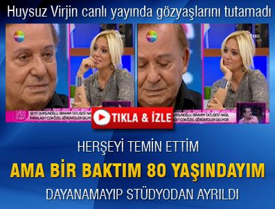 HUYSUZ VIRJIN - Huysuz Virjin gözyaşlarını tutamadı