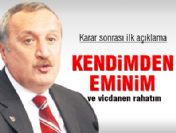 ''Kendimden eminim ve vicdanen rahatım''