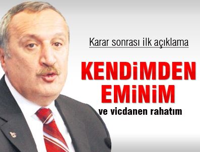 ''Kendimden eminim ve vicdanen rahatım''
