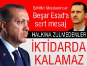 Halkına zulmedenler iktidarda kalamaz