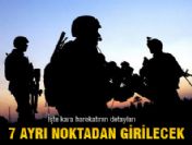 Kara harekatının detayları ortaya çıktı