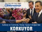 Sarkozy ve Cameron, Erdoğan'dan korktu