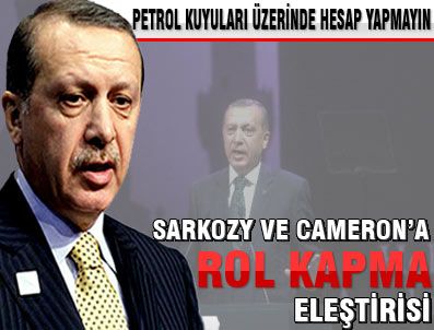 AZIZ BABUŞCU - Erdoğan'dan Sarkozy ve Cameron'a `Rol kapma` eleştirisi