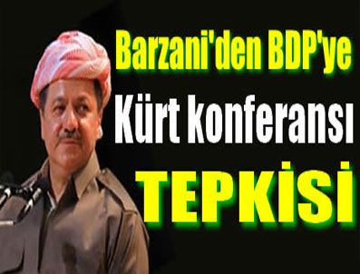 Barzani`den BDP'ye kürt konferansı tepkisi