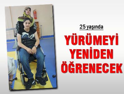25 yaşında yürümeyi yeniden öğrenecek