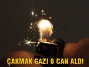 Çakmak gazı 6 can aldı