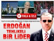 Erdoğan tehlikeli bir lider