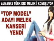 Top model adayı, türk kızı Melek kanseri yendi