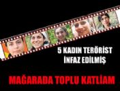 5 kadın terörist zehirlenmemiş, infaz edilmiş