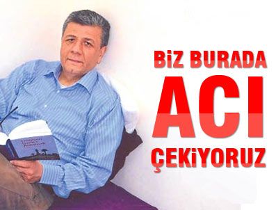 MEHMET ALI PEKGÜZEL - ''Biz burada acı çekiyoruz''