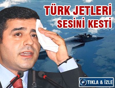 ŞIRIN PAYZıN - Türk jetleri Demirtaş'ı konuşturmadı