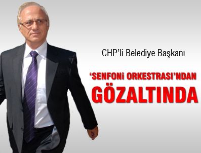 CHP'li Belediye Başkanı gözaltına alındı