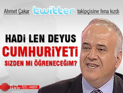 Ahmet Çakar Twitter'da fena kızdı