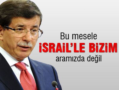 CATHERINE ASHTON - ''Bu mesele İsrail'le bizim aramızda değil''