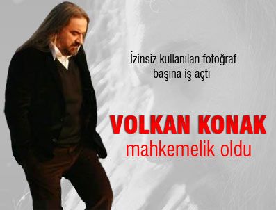 Volkan Konak mahkemelik oldu