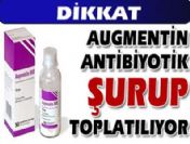 Augmentin Antibiyotik Şurup Piyasadan Toplatılıyor